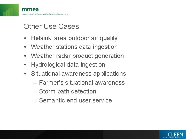 Other Use Cases • • • Helsinki area outdoor air quality Weather stations data
