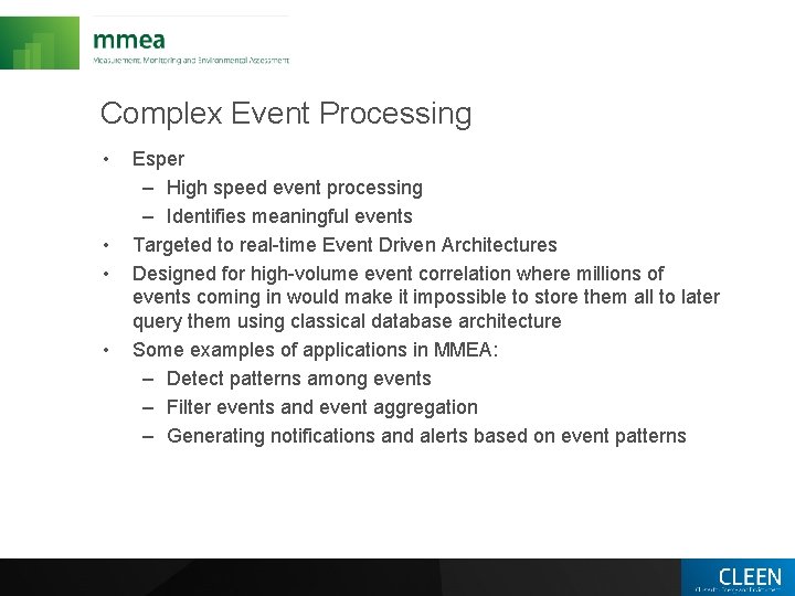 Complex Event Processing • • Esper – High speed event processing – Identifies meaningful