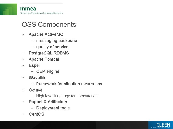 OSS Components • • • Apache Active. MQ – messaging backbone – quality of