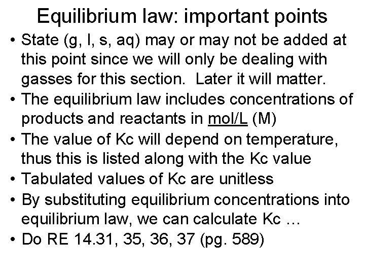 Equilibrium law: important points • State (g, l, s, aq) may or may not