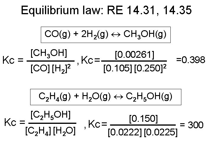 Equilibrium law: RE 14. 31, 14. 35 CO(g) + 2 H 2(g) CH 3