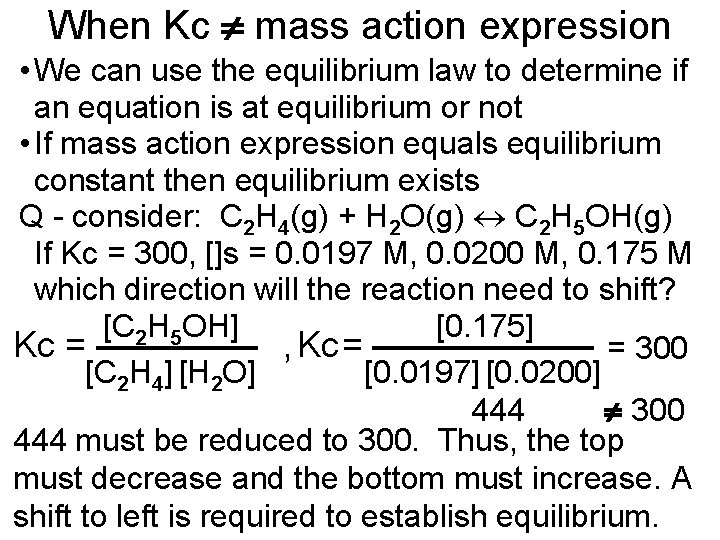 When Kc mass action expression • We can use the equilibrium law to determine