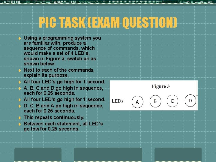 PIC TASK (EXAM QUESTION) t t t t Using a programming system you are