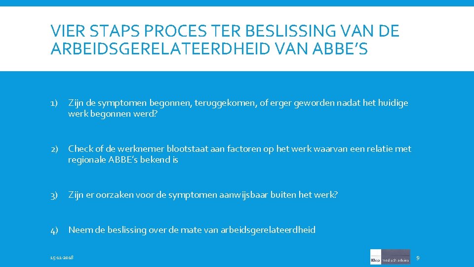 VIER STAPS PROCES TER BESLISSING VAN DE ARBEIDSGERELATEERDHEID VAN ABBE’S 1) Zijn de symptomen