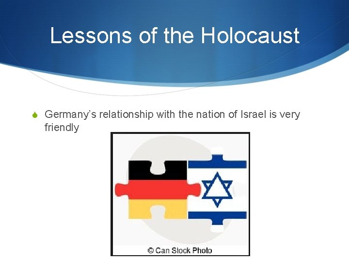 Lessons of the Holocaust S Germany’s relationship with the nation of Israel is very
