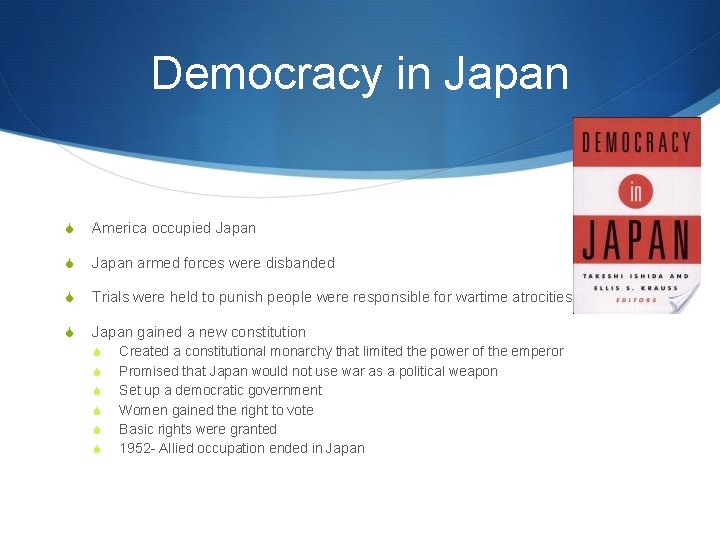 Democracy in Japan S America occupied Japan S Japan armed forces were disbanded S