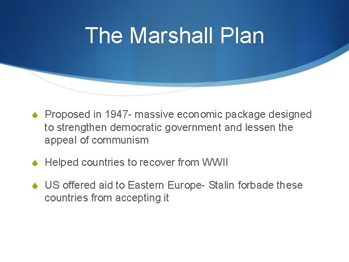 The Marshall Plan S Proposed in 1947 - massive economic package designed to strengthen