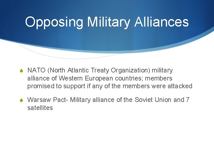 Opposing Military Alliances S NATO (North Atlantic Treaty Organization) military alliance of Western European