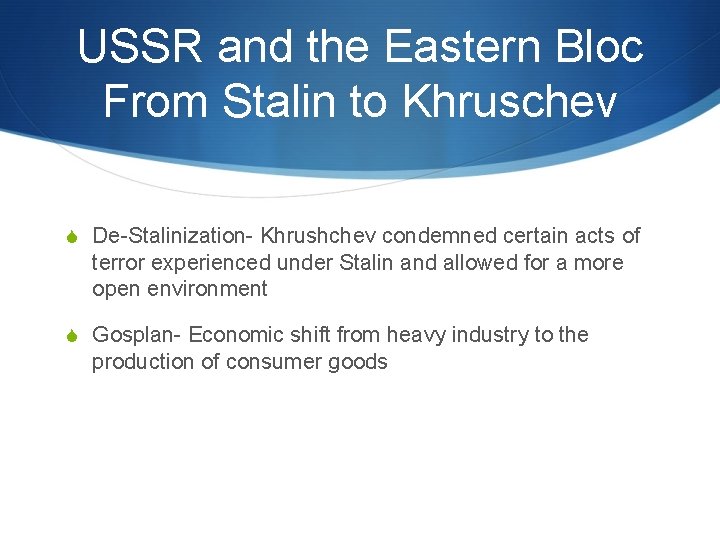 USSR and the Eastern Bloc From Stalin to Khruschev S De-Stalinization- Khrushchev condemned certain