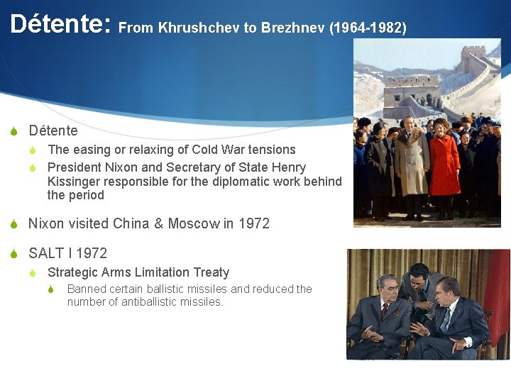Détente: From Khrushchev to Brezhnev (1964 -1982) S Détente S The easing or relaxing
