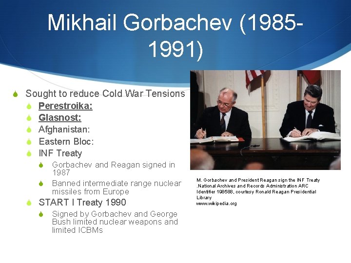Mikhail Gorbachev (19851991) S Sought to reduce Cold War Tensions S Perestroika: S Glasnost: