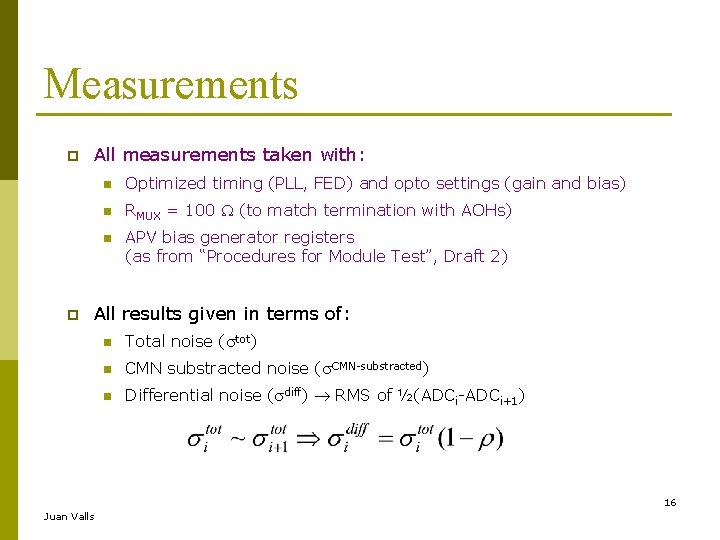 Measurements All measurements taken with: n Optimized timing (PLL, FED) and opto settings (gain