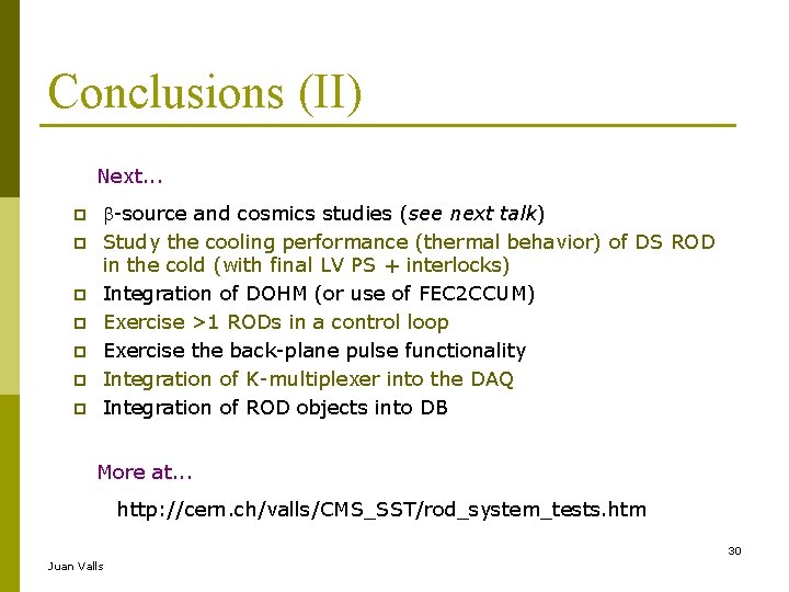 Conclusions (II) Next. . . -source and cosmics studies (see next talk) Study the