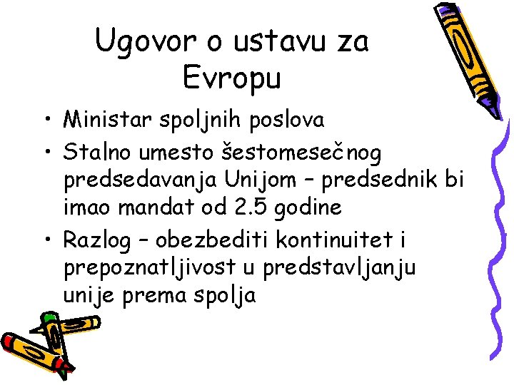 Ugovor o ustavu za Evropu • Ministar spoljnih poslova • Stalno umesto šestomesečnog predsedavanja