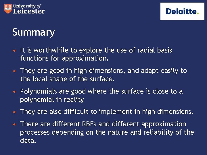 Summary • It is worthwhile to explore the use of radial basis functions for