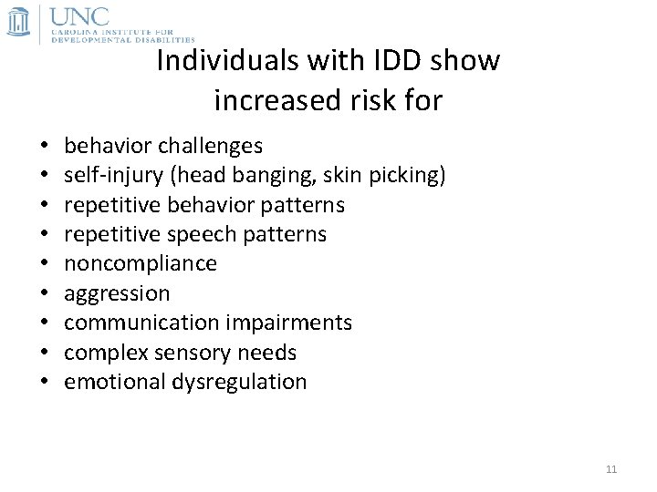 Individuals with IDD show increased risk for • • • behavior challenges self-injury (head