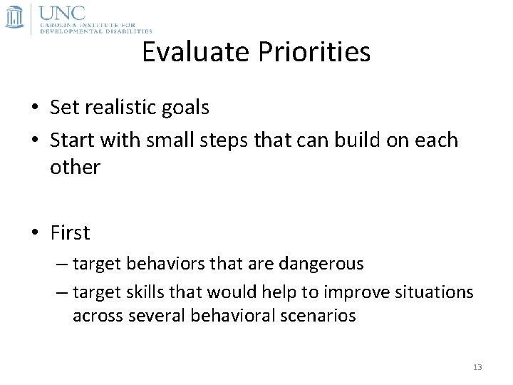 Evaluate Priorities • Set realistic goals • Start with small steps that can build