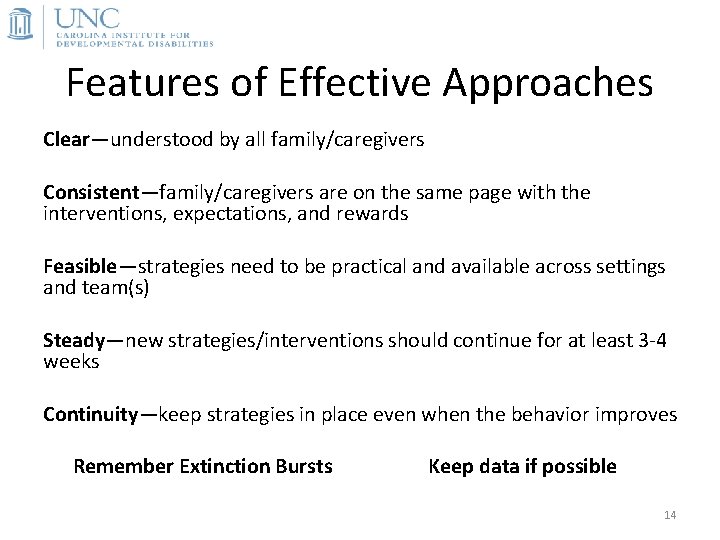 Features of Effective Approaches Clear—understood by all family/caregivers Consistent—family/caregivers are on the same page