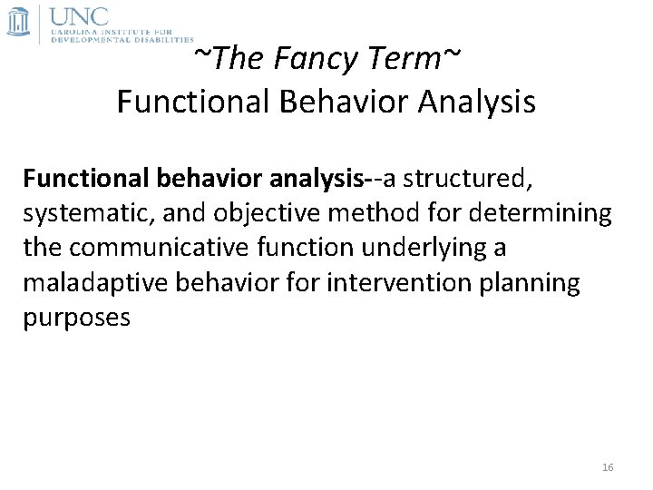 ~The Fancy Term~ Functional Behavior Analysis Functional behavior analysis--a structured, systematic, and objective method