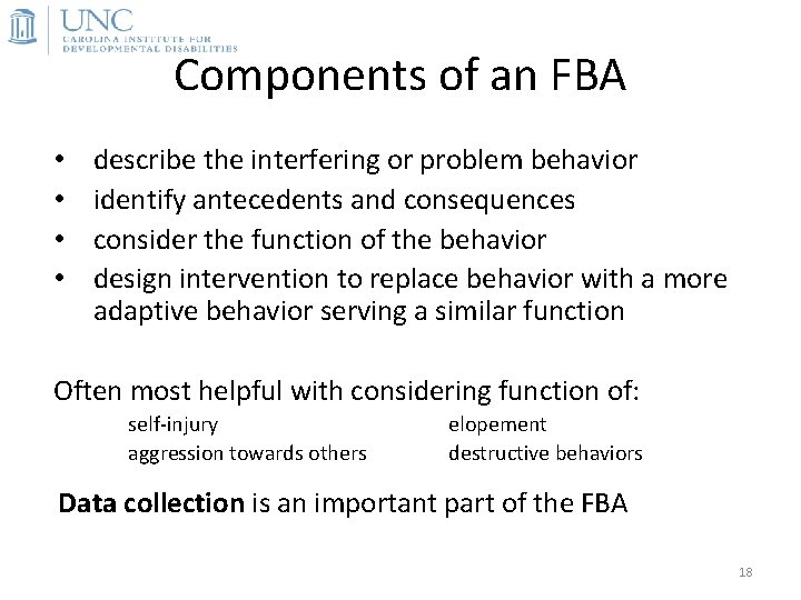 Components of an FBA • • describe the interfering or problem behavior identify antecedents