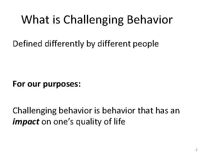 What is Challenging Behavior Defined differently by different people For our purposes: Challenging behavior