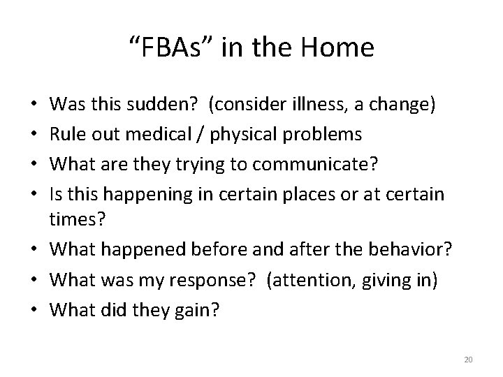 “FBAs” in the Home Was this sudden? (consider illness, a change) Rule out medical