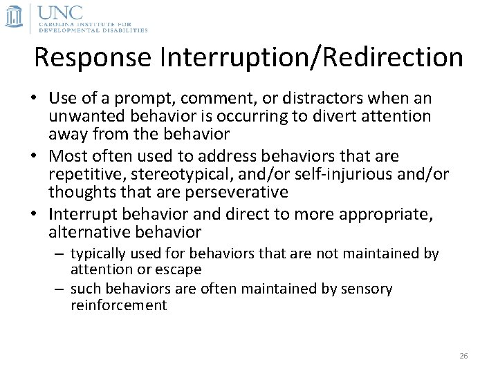 Response Interruption/Redirection • Use of a prompt, comment, or distractors when an unwanted behavior