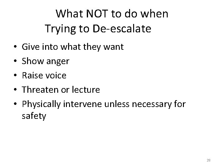 What NOT to do when Trying to De-escalate • • • Give into what