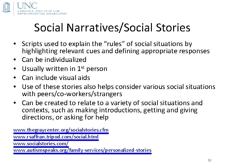 Social Narratives/Social Stories • Scripts used to explain the “rules” of social situations by