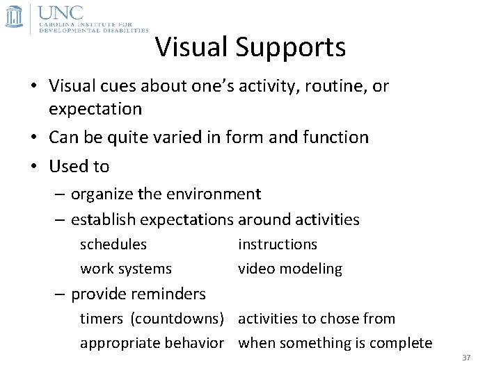 Visual Supports • Visual cues about one’s activity, routine, or expectation • Can be