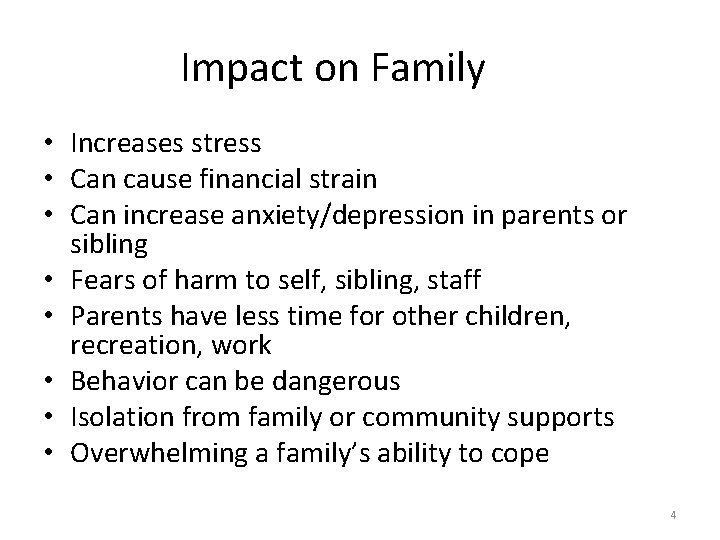 Impact on Family • Increases stress • Can cause financial strain • Can increase