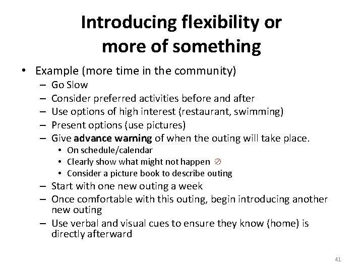 Introducing flexibility or more of something • Example (more time in the community) –