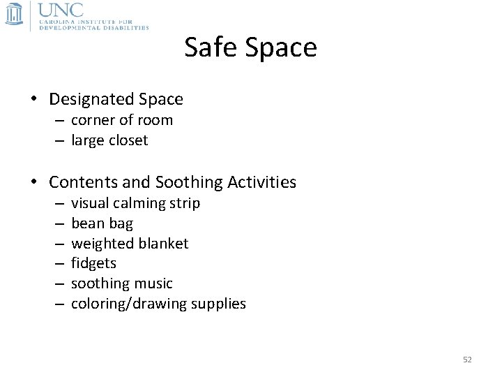 Safe Space • Designated Space – corner of room – large closet • Contents