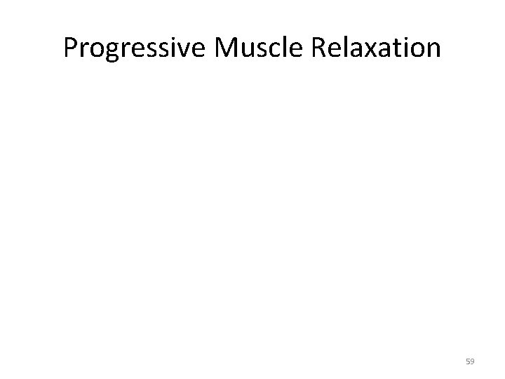 Progressive Muscle Relaxation 59 