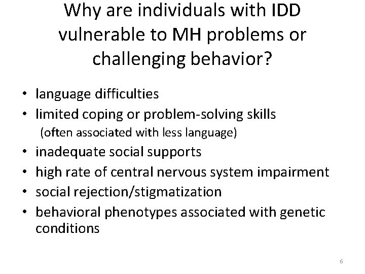 Why are individuals with IDD vulnerable to MH problems or challenging behavior? • language