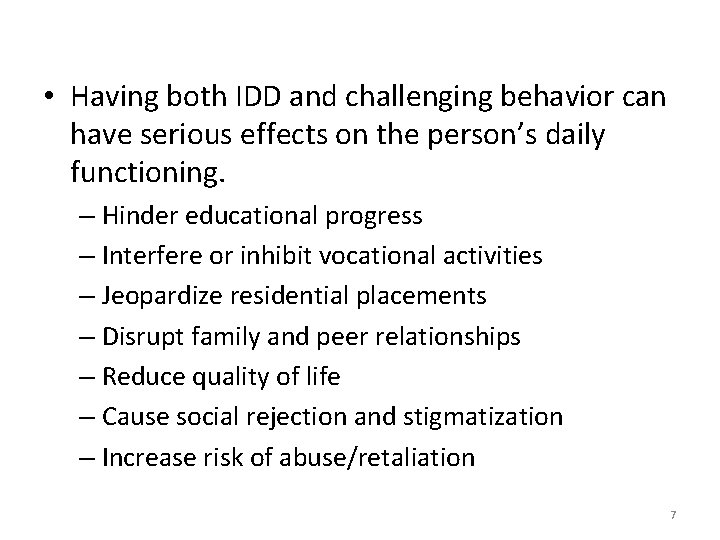  • Having both IDD and challenging behavior can have serious effects on the