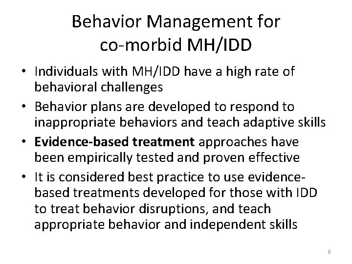 Behavior Management for co-morbid MH/IDD • Individuals with MH/IDD have a high rate of