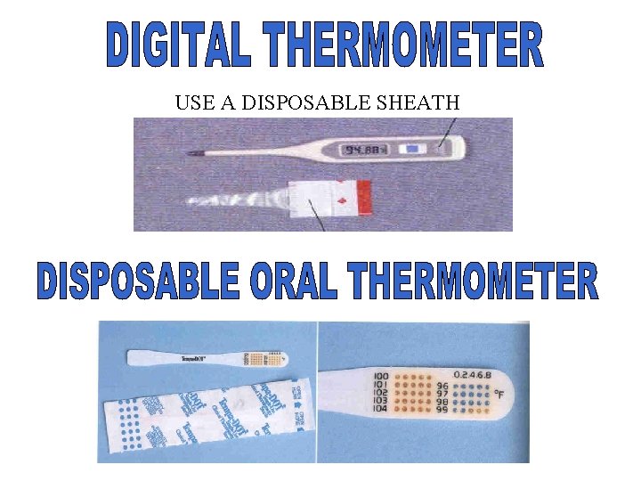 USE A DISPOSABLE SHEATH 