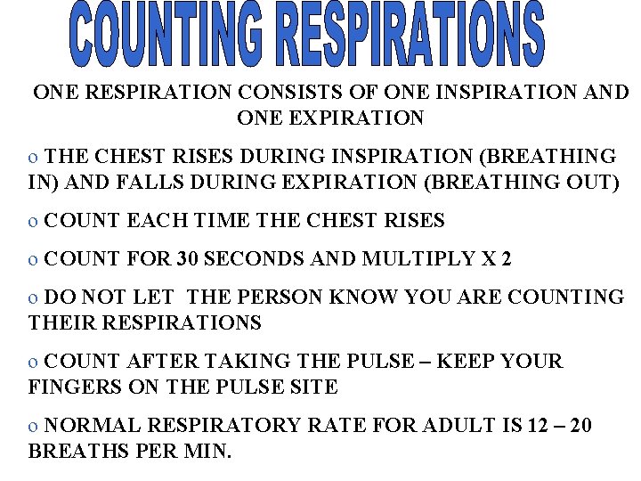 ONE RESPIRATION CONSISTS OF ONE INSPIRATION AND ONE EXPIRATION o THE CHEST RISES DURING