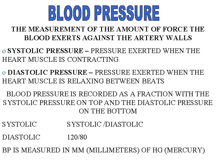 THE MEASUREMENT OF THE AMOUNT OF FORCE THE BLOOD EXERTS AGAINST THE ARTERY WALLS