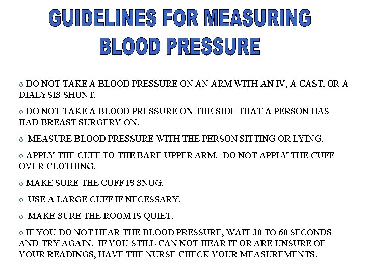 o DO NOT TAKE A BLOOD PRESSURE ON AN ARM WITH AN IV, A