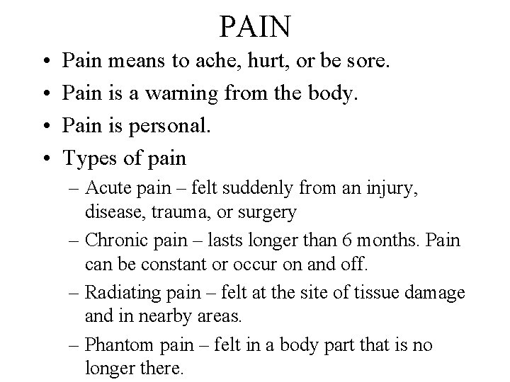 PAIN • • Pain means to ache, hurt, or be sore. Pain is a
