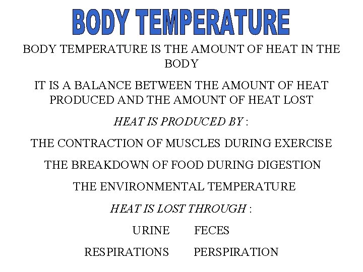 BODY TEMPERATURE IS THE AMOUNT OF HEAT IN THE BODY IT IS A BALANCE