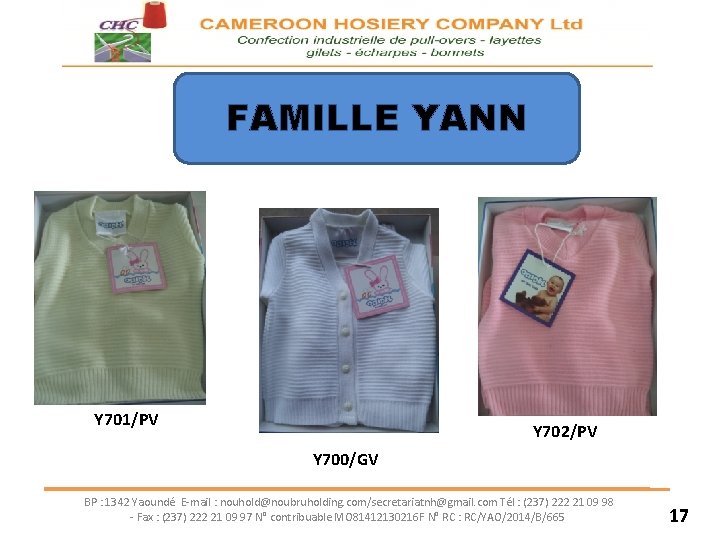 FAMILLE YANN Y 701/PV Y 702/PV Y 700/GV BP : 1342 Yaoundé E-mail :