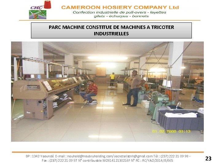 PARC MACHINE CONSTITUE DE MACHINES A TRICOTER INDUSTRIELLES BP : 1342 Yaoundé E-mail :