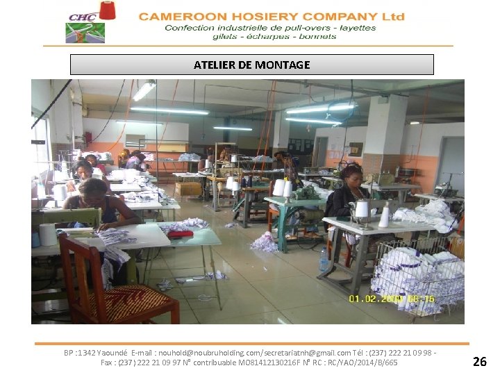 ATELIER DE MONTAGE BP : 1342 Yaoundé E-mail : nouhold@noubruholding. com/secretariatnh@gmail. com Tél :
