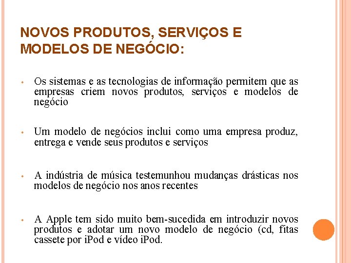 NOVOS PRODUTOS, SERVIÇOS E MODELOS DE NEGÓCIO: • Os sistemas e as tecnologias de