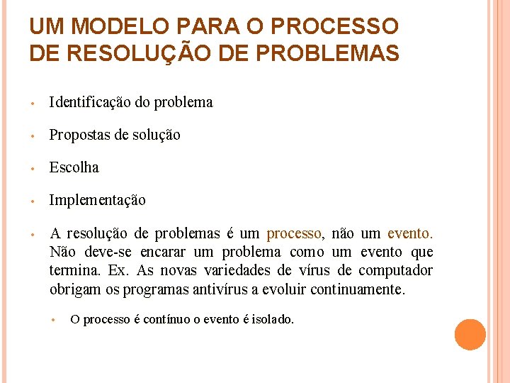 UM MODELO PARA O PROCESSO DE RESOLUÇÃO DE PROBLEMAS • Identificação do problema •