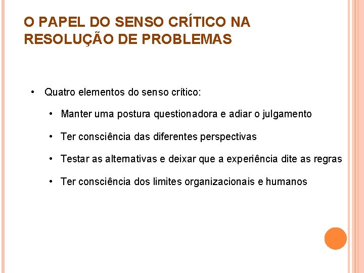 O PAPEL DO SENSO CRÍTICO NA RESOLUÇÃO DE PROBLEMAS • Quatro elementos do senso