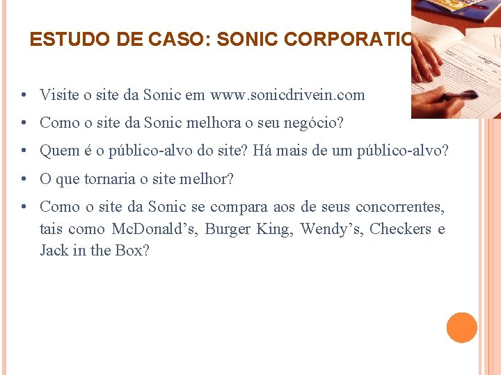 ESTUDO DE CASO: SONIC CORPORATION • Visite o site da Sonic em www. sonicdrivein.